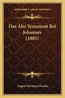 Das Alte Testament Bei Johannes (1885)