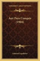 Aux Pays Conquis (1904)