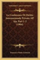 Le Conferenze Di Diritto Internazionale Privato All' Aja, Part 1-2 (1904)