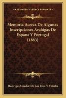 Memoria Acerca De Algunas Inscripciones Arabigas De Espana Y Portugal (1883)