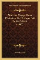 Nouveau Voyage Dans L'Interieur De L'Afrique Fait En 1810-1814 (1817)