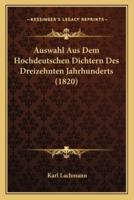 Auswahl Aus Dem Hochdeutschen Dichtern Des Dreizehnten Jahrhunderts (1820)
