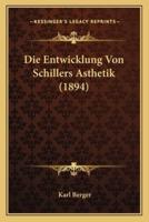 Die Entwicklung Von Schillers Asthetik (1894)