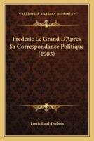 Frederic Le Grand D'Apres Sa Correspondance Politique (1903)