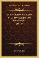 La Revolution Francaise Et La Psychologie Des Revolutions (1912)