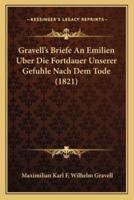 Gravell's Briefe An Emilien Uber Die Fortdauer Unserer Gefuhle Nach Dem Tode (1821)