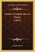 Lettres A Sophie Sur La Danse (1825)