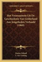 Het Voornaamste Uit De Geschiedenis Van Gelderland Aan Jongelieden Verhaald (1869)