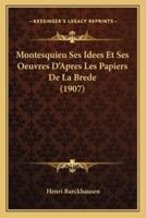 Montesquieu Ses Idees Et Ses Oeuvres D'Apres Les Papiers De La Brede (1907)