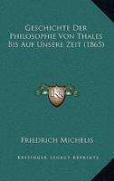 Geschichte Der Philosophie Von Thales Bis Auf Unsere Zeit (1865)