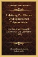 Anleitung Zur Ebenen Und Spharischen Trigonometrie