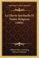 La Liberte Spirituelle Et Traites Religieux (1866)