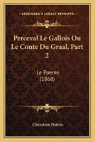 Perceval Le Gallois Ou Le Conte Du Graal, Part 2