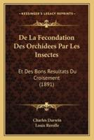 De La Fecondation Des Orchidees Par Les Insectes