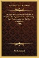 Det Norske Missionsselskab, Dets Oprindelse Og Historiske Udvikling, Dets Arbeidsmarker Og Dets Arbeidere (1889)