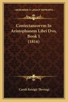 Coniectaneorvm In Aristophanem Libri Dvo, Book 1 (1816)