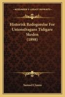 Historisk Redogorelse For Unionsfragans Tidigare Skeden (1898)