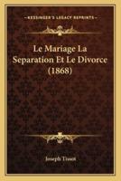 Le Mariage La Separation Et Le Divorce (1868)