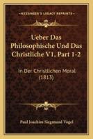 Ueber Das Philosophische Und Das Christliche V1, Part 1-2