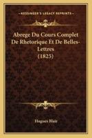 Abrege Du Cours Complet De Rhetorique Et De Belles-Lettres (1825)