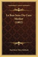 Le Bon Sens Du Cure Meslier (1802)