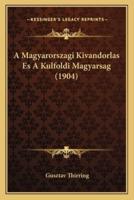 A Magyarorszagi Kivandorlas Es A Kulfoldi Magyarsag (1904)