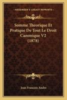 Somme Theorique Et Pratique De Tout Le Droit Canonique V2 (1878)