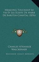 Memoires Touchant Le Vie Et Les Ecrits De Marie De Rabutin-Chantal (1856)