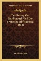 Der Herzog Von Marlborough Und Der Spanische Erbfolgekrieg (1852)