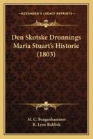 Den Skotske Dronnings Maria Stuart's Historie (1803)