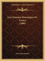 Les Chateaux Historiques De France (1880)