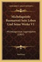 Michelagniolo Buonarroti Sein Leben Und Seine Werke V1