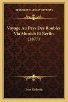 Voyage Au Pays Des Roubles Via Munich Et Berlin (1877)