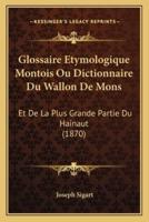 Glossaire Etymologique Montois Ou Dictionnaire Du Wallon De Mons