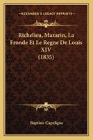 Richelieu, Mazarin, La Fronde Et Le Regne De Louis XIV (1835)