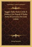 Saggio Sullo Stato Civile E Politico Dei Popoli D'Italia Sotto Il Governo Dei Goti (1820)