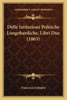 Delle Istituzioni Politiche Longobardiche, Libri Due (1863)