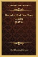 Der Alte Und Der Neue Glaube (1875)