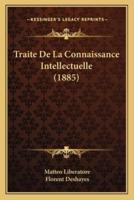 Traite De La Connaissance Intellectuelle (1885)