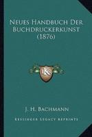 Neues Handbuch Der Buchdruckerkunst (1876)
