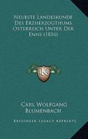 Neueste Landeskunde Des Erzherzogthums Osterreich Unter Der Enns (1816)