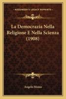 La Democrazia Nella Religione E Nella Scienza (1908)