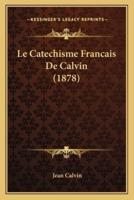 Le Catechisme Francais De Calvin (1878)