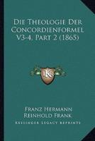 Die Theologie Der Concordienformel V3-4, Part 2 (1865)