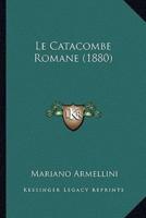 Le Catacombe Romane (1880)