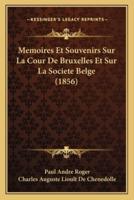 Memoires Et Souvenirs Sur La Cour De Bruxelles Et Sur La Societe Belge (1856)