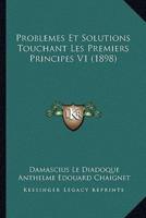 Problemes Et Solutions Touchant Les Premiers Principes V1 (1898)