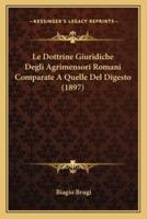 Le Dottrine Giuridiche Degli Agrimensori Romani Comparate A Quelle Del Digesto (1897)