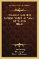 Voyages En Italie Et En Espagne Pendant Les Annees 1787 Et 1789 (1860)