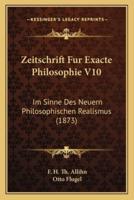 Zeitschrift Fur Exacte Philosophie V10